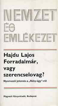 Hajdu Lajos - Forradalmr, vagy szerencselovag? (nemzet s emlkezet)