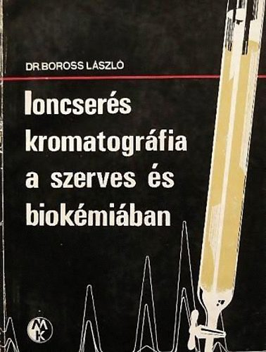 Dr. Boross László - Ioncserés kromatográfia a szerves és biokémiában