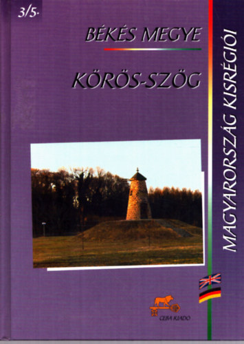 dr.  Kasza Sndor (fszerk.) - Krs-szg - Bks megye (Magyarorszg kisrgii 3/5.)