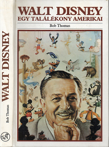 Bob Thomas - Walt Disney - Egy tal�l�kony amerikai