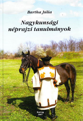 Bartha J�lia - Nagykuns�gi n�prajzi tanulm�nyok (Dedik�lt)