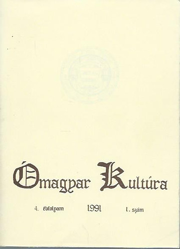 Ómagyar Kultúra 1991/1. 4. évfolyam 1. szám