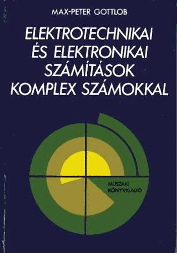 Max-Peter Gottlob - Elektrotechnikai s elektronikai szmtsok komplex szmokkal