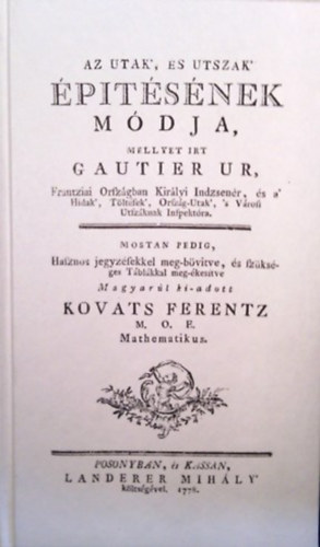 Gautier- Kovts - Az utak, s utszk ptsnek mdja, mellyet rt Gautier r (reprint)