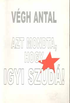 V�gh Antal - Azt mondta, hogy igyi szud�!