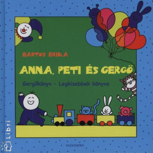 Bartos Erika - Anna, Peti s Gerg - Gergknyv - Legkisebbek knyve