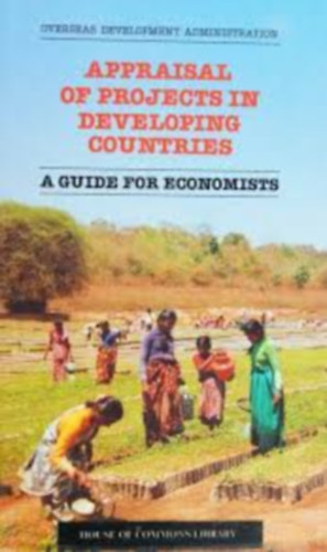London : H.M.S.O - Appraisal of Projects in Developing Countries: A Guide for Economists (Projektek rtkelse fejld orszgokban: tmutat kzgazdszok szmra)