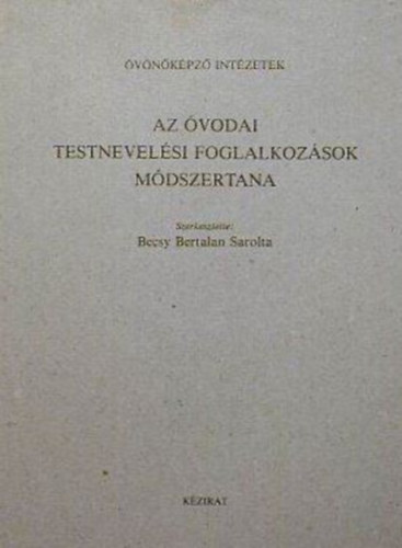 Becsy Bertalan Sarolta - Az vodai testnevelsi foglalkozsok mdszertana