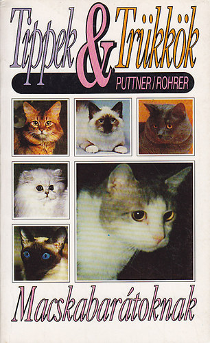Herta; Rohrer, Eva Puttner - Tippek és trükkök macskabarátoknak