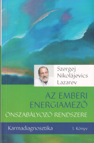 Szergej Lazarev - Karmadiagnosztika I. - Az emberi energiamez� �nszab�lyoz� rendszere