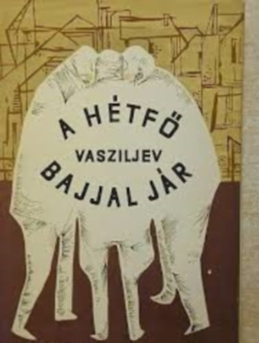 Arkagyij Vaszilijev - A h�tf� bajjal j�r