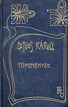 E�tv�s K�roly - T�nem�nyek