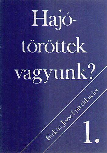 Hajótöröttek vagyunk?