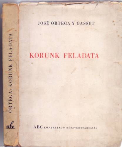 Jos Ortega y Gassett - Korunk feladata (Els magyarnyelv kiads - Pusks Lajos fordtsa)