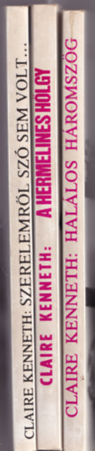 Claire Kenneth - 3 db Claire Kenneth k�nyv: A hermelines h�lgy +Hal�los h�romsz�g +Szerelemr�l sz� sem volt...