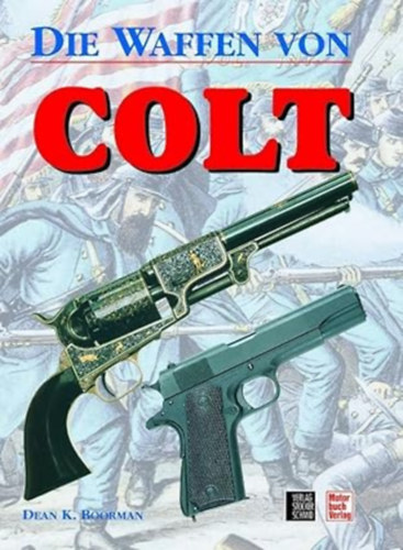 Dean K. Boorman - Die Waffen von Colt