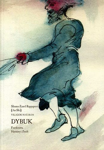 Slomo Zanvl Rappaport - Dybuk - Világok határán