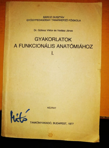 Dr. Vadsz Jnos Gllesz Viktor - Gyakorlatok a funkcionlis anatmihoz I. (J12-109)