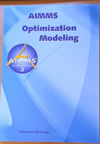 Johannes Bisschop - AIMMS - Optimization Modeling