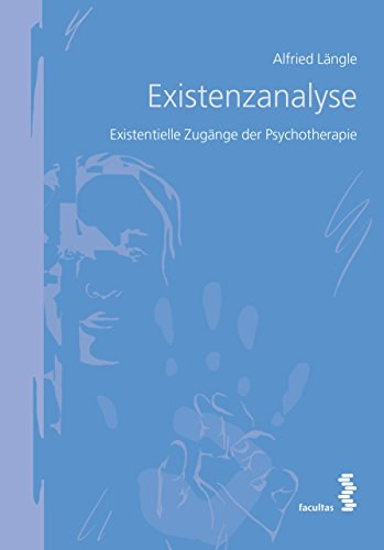 Alfried Lngle - Existenzanalyse: Existentielle Zugnge der Psychotherapie