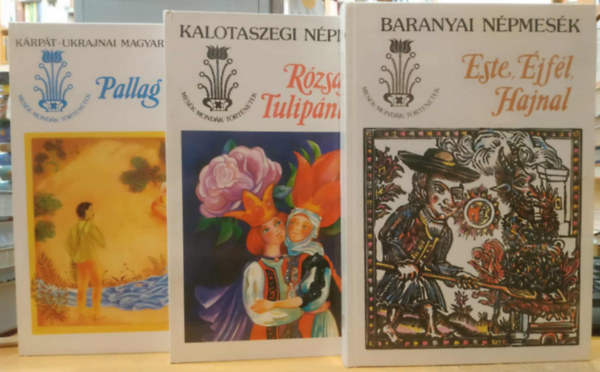 Ban Istvn, Kovcs gnes Sndor Lszl - 3 db Mesk, mondk, trtnetek: Este, jfl, hajnal (Baranyai npmesk) + Pallag Rzsa (Krpt-Ukrajnai magyar npmesk) + Rzsafi s Tulipnleny (Kalotaszegi npmesk)