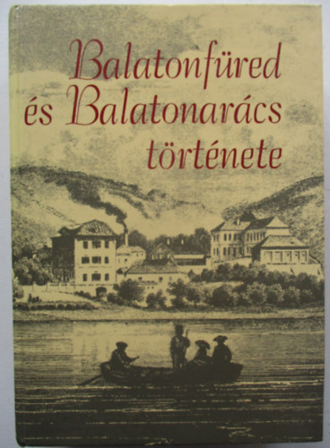 Lichtneckert András (szerk.) - Balatonfüred és Balatonarács története