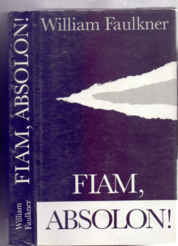 Szerkesztette: Geher István William Faulkner - Fiam, Absolon! (Fordította: Göncz Árpád)