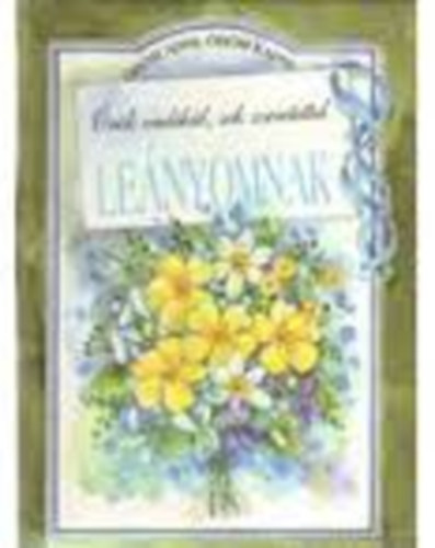 Helen Exley - Örök emlékül, sok szeretettel Leányomnak