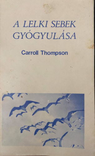Carroll Thompson - A lelki sebek gy�gyul�sa