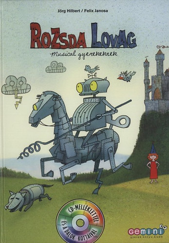 Jörg Hilbert Felix Janosa - Rozsda lovag - Musical gyerekeknek