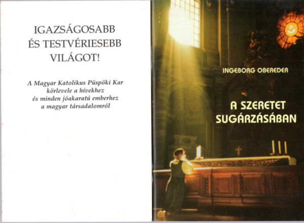 A. Li�g�, Ingeborg Obereder - 4 db vall�si k�nyv: A szeretet sug�rz�s�ban + Igazs�gosabb �s testv�riesebb vil�got ! + Tan�im lesztek ! + Hagyatkozzatok teljesen �nre�m!