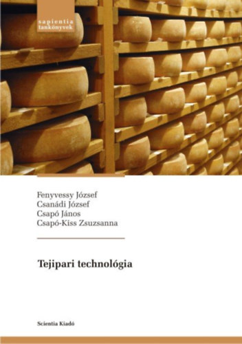 Csanádi József, Csapó János, Csapó-Kiss Zsuzsanna Fenyvessy József - Tejipari technológia