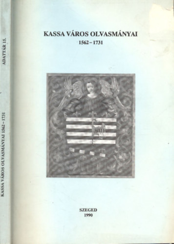 G�csi Hedvig Keser� B�lint  (szerk.) - N�meth No�mi - Kassa v�ros olvasm�nyai 1562-1731. (Adatt�r XVI-XVIII. sz�zadi szellemi mozgalmaink t�rt�net�hez 15.)