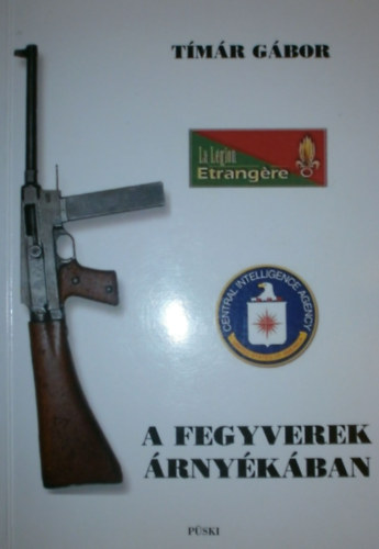 T�m�r G�bor - A fegyverek �rny�k�ban