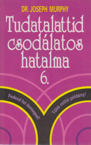 Dr. Joseph Murphy - Tudatalattid csod�latos hatalma 6.