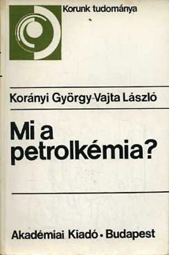 Kornyi Gyrgy- Vajta Lszl - Mi a petrolkmia?