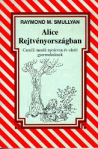 Raymond Smullyan - Alice Rejtv�nyorsz�gban