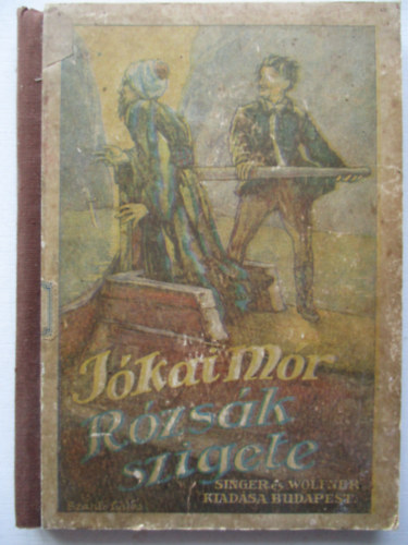 Bródy Sándor - Rózsák szigete (Jókai Mór: Az arany ember című munkájának átdolgozása az ifjúság számára)