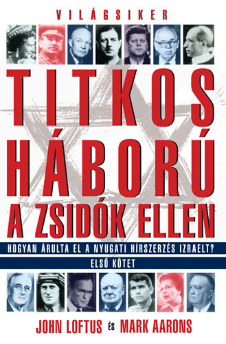 Mark Aarons John Loftus - Titkos h�bor� a zsid�k ellen I-II.