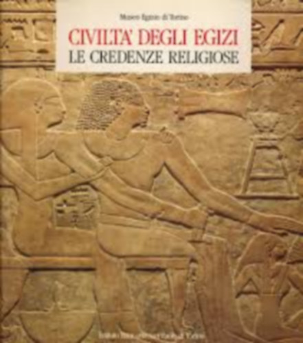 Civilta degli Egizi. Le Credenze Religiose.