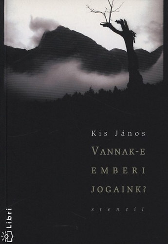 Kis J�nos - Vannak-e emberi jogaink?