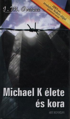J. M. Coetzee - Michael K élete és kora