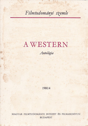 A western - Antológia (Filmtudományi Szemle 1980/4)