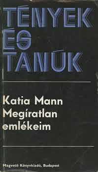 Katia Mann - Megratlan emlkeim (tnyek s tank)