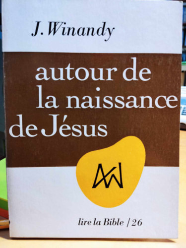 Jacques Winandy O.S.B. - Autour de la naissance de J�sus: Accomplissement et proph�tie (J�zus sz�let�s�nek idej�n: Beteljesed�s �s pr�f�cia)