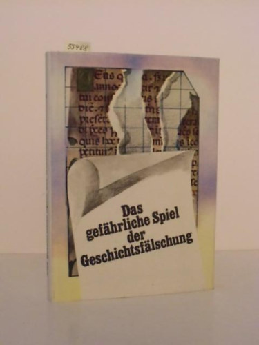 Stefan Pascu - Das gefährliche Spiel der Geschichtsfälschung. Sammlung von Studien und Artikel.