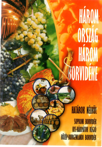 Hrom orszg hrom borvidke  hatrok nlkl ( Soproni Borvidk, Kis-Krptok rgi, Kzp-Burgenlandi Borvidk )