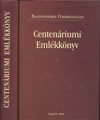 Stoics Ágnes (szerk.) - Centenáriumi Emlékkönyv (Balatonszemesi Fürdőegyesület) - DVD melléklettel, számozott