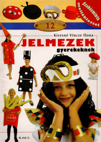 Kiresnvincze Ilona - Jelmezek gyerekeknek