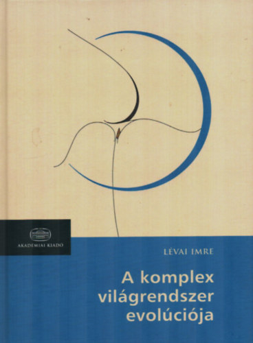 Lévai Imre - A komplex világrendszer evolúciója